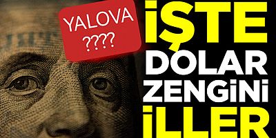 YALOVA DÖVİZ ZENGİNİ ÇIKTI